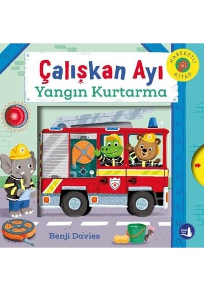 Çalışkan Ayı - Yangın Kurtarma - Hareketli Kitap - Benji Davies - Büyülü Fener