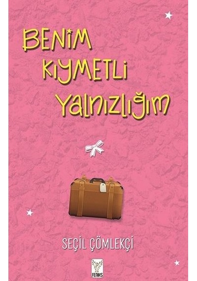 Benim Kıymetli Yalnızlığım - Seçil Çömlekçi - Feniks Kitap