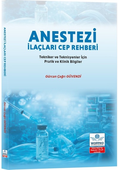 Anestezi İlaçları Cep Rehberi: Tekniker Ve Teknisyenler İçin Pratik Ve Klinik Bilgiler