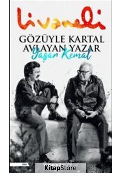 Gözüyle Kartal Avlayan Yazar Yaşar Kemal / Zülfü  Livaneli