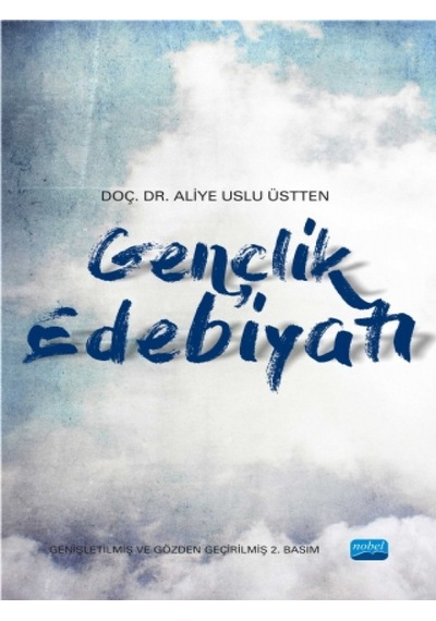 Gençlik Edebiyatı - Aliye Uslu Üstten - Nobel Akademik Yayıncılık