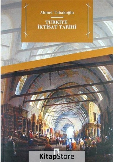 Türkiye Iktisat Tarihi / Ahmet Tabakoğlu