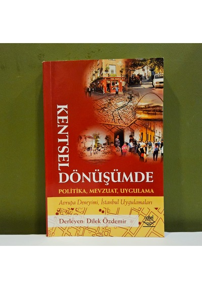Kentsel Dönüşümde Politika, Mevzuat, Uygulama