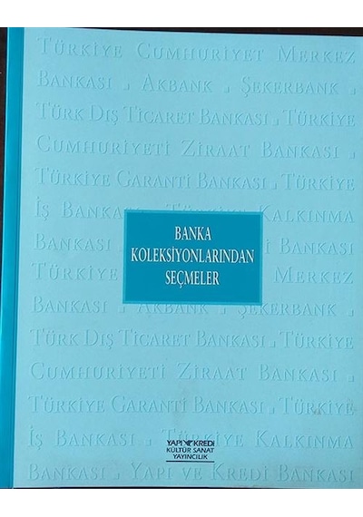 Banka Koleksiyonlarından Seçmeler - Sergi Kataloğu 2002