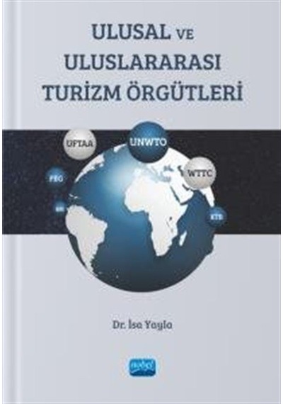 Ulusal ve Uluslararası Turizm Örgütleri - İsa Yayla - Nobel Akademik Yayıncılık