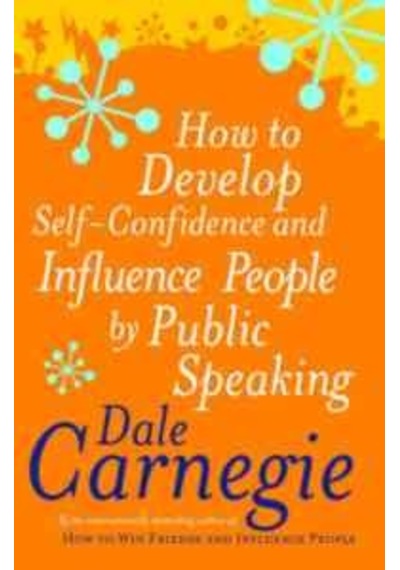 How To Develop Self Confidence And Influence People By Public Spe