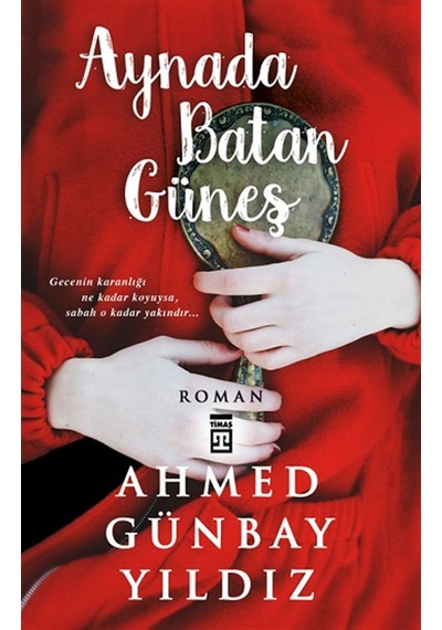 Aynada Batan Güneş - Ahmed Günbay Yıldız - Timaş Yayınları