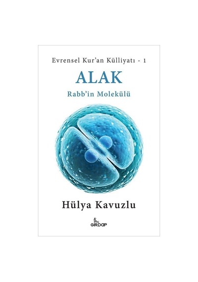 Alak: Rabb'in Molekülü - Evrensel Kur'an Külliyatı 1 - Hülya Kavuzlu - Girdap