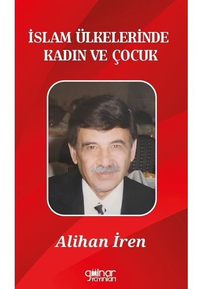 İslam Ülkelerinde Kadın Ve Çocuk / Alihan İren