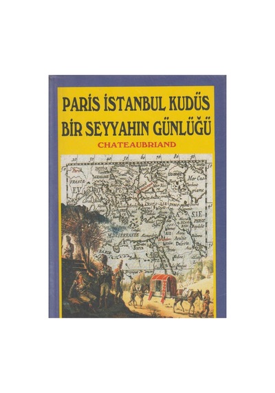 Paris İstanbul Kudüs Bir Seyyahın Günlüğü - François-rene De Chateaubriand İlk Baskı 2004
