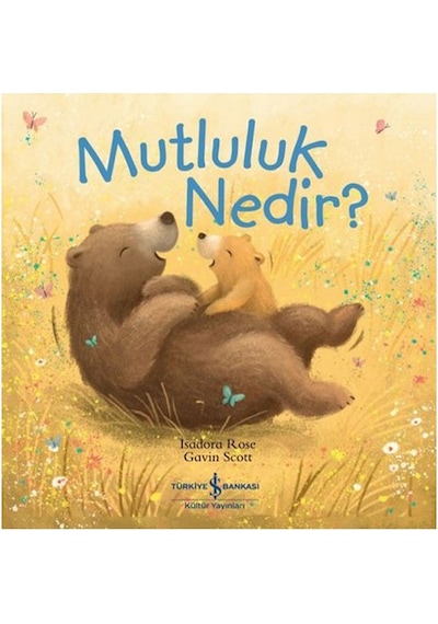 Mutluluk Nedir? - Isadora Rose - İş Bankası Kültür Yayınları