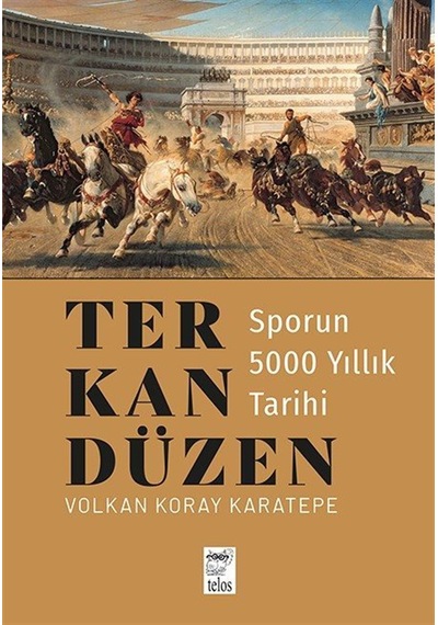 Ter, Kan, Düzen & Sporun 5000 Yıllık Tarihi / Volkan Koray Kar...
