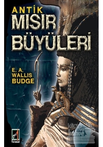 Antik Mısır Büyüleri - Ernest Wallis Budge - Onbir Yayınları