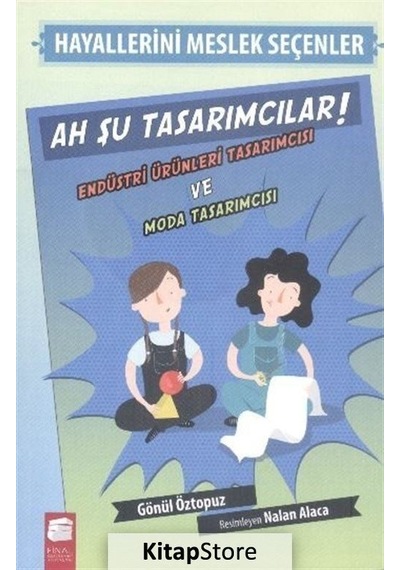 Ah Şu Tasarımcılar ! / Hayallerini Meslek Seçenler / Gönül Özt.