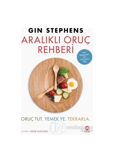 Aralıklı Oruç Rehberi: Oruç Tut. Yemek Ye. Tekrarla - Gin Stephens - Nova Kitap