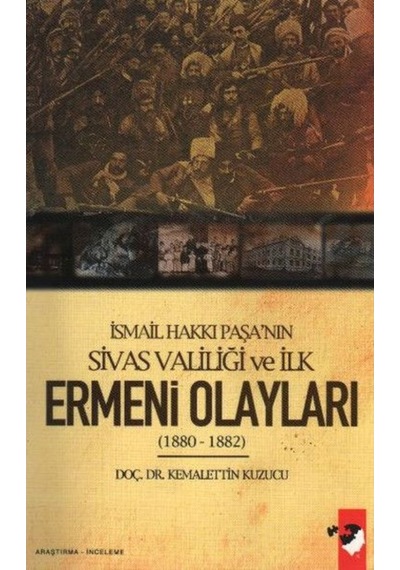 Ismail Hakkı Paşa'Nın Sivas Valiliği Ve Ilk Ermeni Olayları 1880