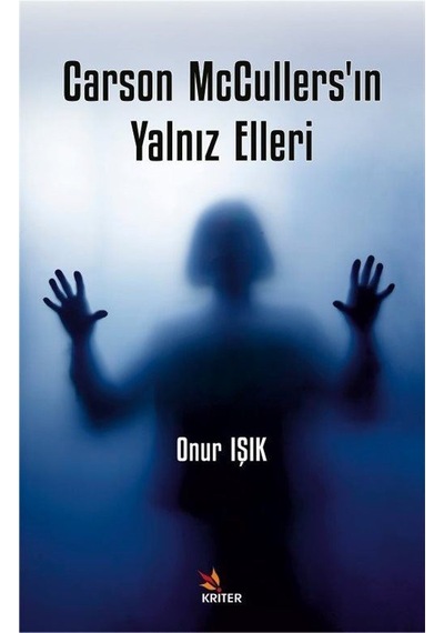 Carson McCullers'ın Yalnız Elleri - Onur Işık - Kriter