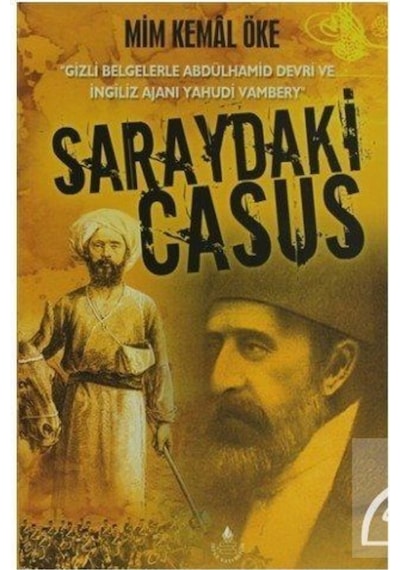 Saraydaki Casus/ Gizli Belgelerle Abdülhamid Devri Ve Ingiliz ... 9789753710480