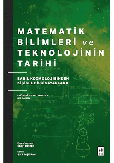 Matematik Bilimleri Ve Teknolojinin Tarihi: Babil Kozmolojisinden Kişisel Bilgisayarlara Coğrafi Ve Kronolojik Bir Okuma Sku: Zeusstkeffe42177c