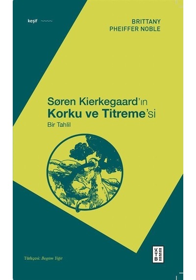 Søren Kierkegaard'ın Korku Ve Titreme'si / Brittany Pheiffer N...