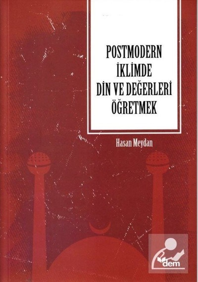 Postmodern İklimde Din ve Değerleri Öğretmek - Hasan Meydan - Dem Yayınları