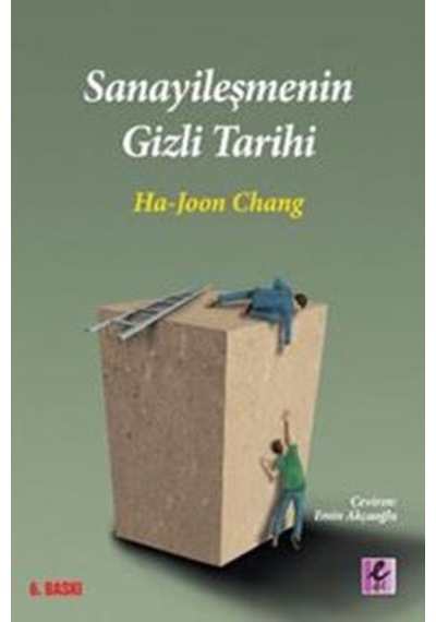 Sanayileşmenin Gizli Tarihi - Ha-Joon Chang - Efil Yayınevi Yayınları