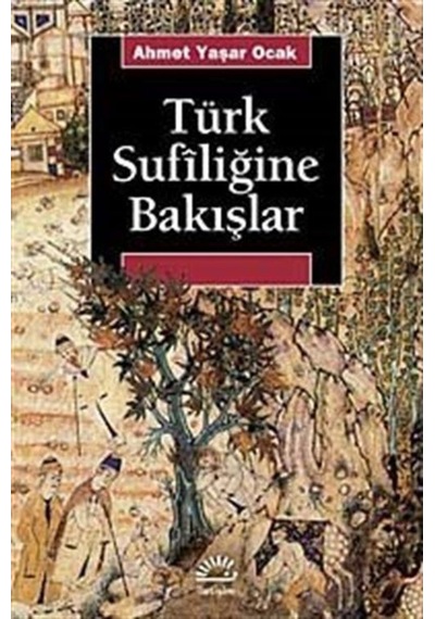 Türk Sufiliğine Bakışlar / Ahmet Yaşar Ocak 9789750519147