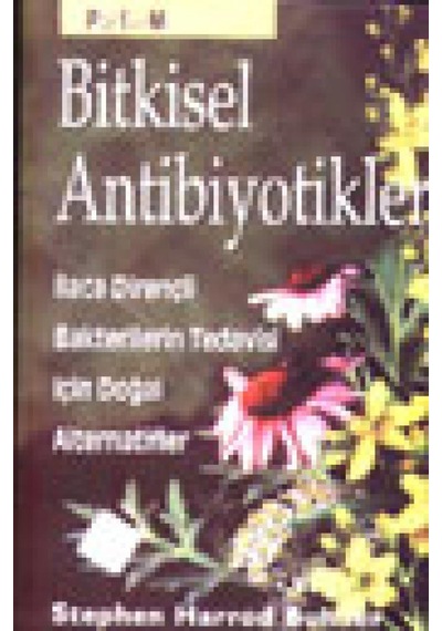 Bitkisel Antibiyotikler: İlaca Dirençli Bakterilerin Tedavisi İçin Doğal Alternatifler