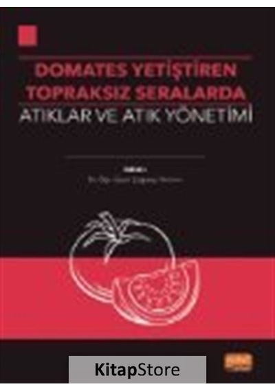 Domates Yetiştirilen Topraksız Seralarda Atıklar ve Atık Yönetimi- Nobel Bilimsel Eserler