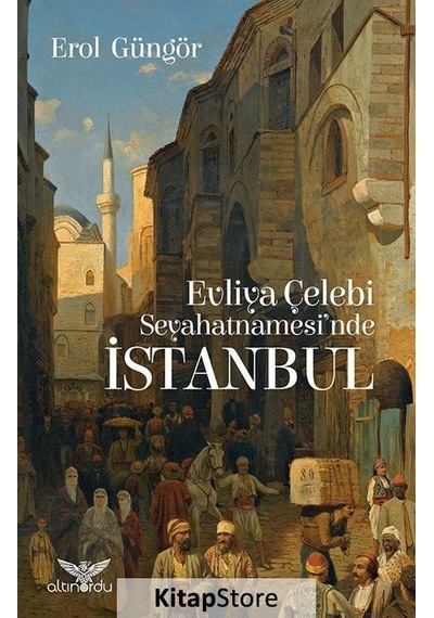 Evliya Çelebi Seyahatnamesi'Nde İstanbul - Prof. Dr. Erol Güngör