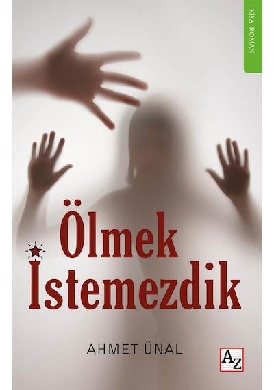 Ölmek İstemezdik- Ahmet Ünal