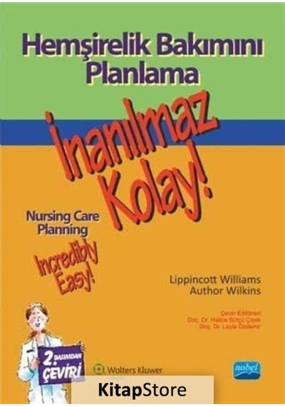 Hemşirelik Bakımını Planlama - İnanılmaz Kolay! - Lippincott Williams -  Author Wilkins - Nobel Akademik Yayıncılık
