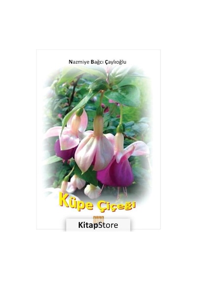 Küpe Çiçeği - Nazmiye Bağcı Çaylıoğlu - Tunç Yayıncılık