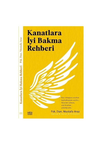 Kanatlara İyi Bakma Rehberi / Psik. Dan. Mustafa Araz