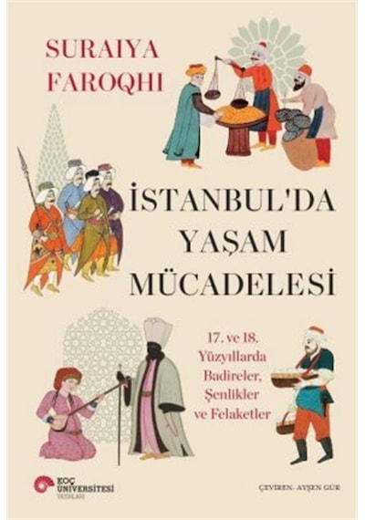 İstanbul'da Yaşam Mücadelesi 17. Ve 18. Yüzyıllarda Badireler,...