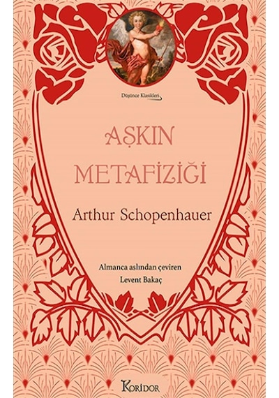 Aşkın Metafiziği-  Düşünce Klasikleri -  Bez Ciltli - Arthur Schopenhauer - Koridor Yayıncılık