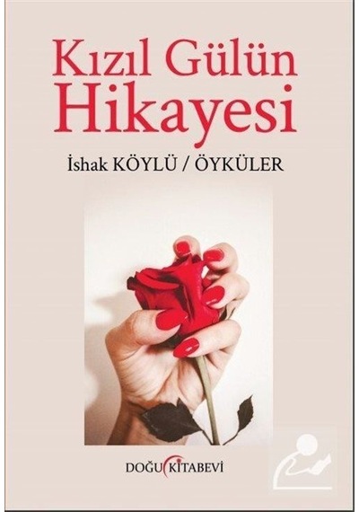 Kızıl Gülün Hikayesi - İshak Köylü - Doğu Kitabevi
