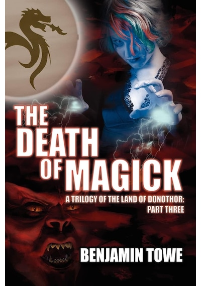 The Death Of Magick: A Trilogy Of The Land Of Donothor: Part Three
