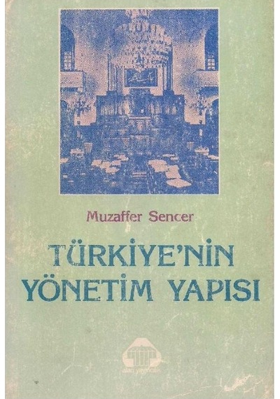 Türkiye'nin Yönetim Yapısı - Muzaffer Sencer