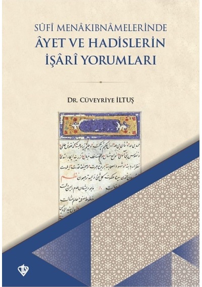 Sufi Menakıbnamelerinde Ayet Ve Hadislerin Işari Yorumları/cüveyriye Iltuş