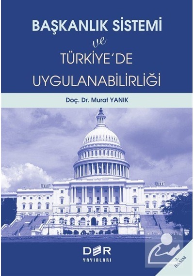 Başkanlık Sistemi ve Türkiyede Uygulanabilirliği - Murat Yanık - Der Yayınları