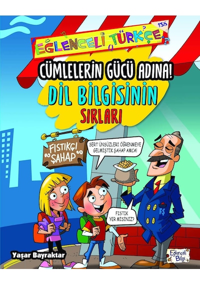 Cümlelerin Gücü Adına - Dil Bilgisinin Sırları - Eğlenceli Bilgi Yayınları