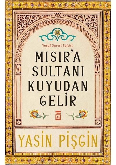 Mısır'a Sultanı Kuyudan Gelir Yasin Pişgin Timaş Yayınları
