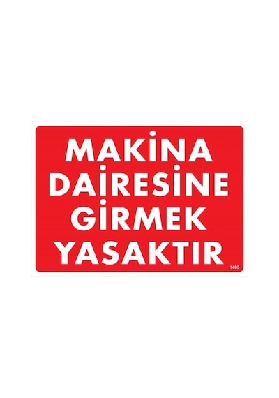 Makine Dairesine Girmek Yasaktır Uyarı Levhası 25x35 Kod:1403 - Zmff-286574