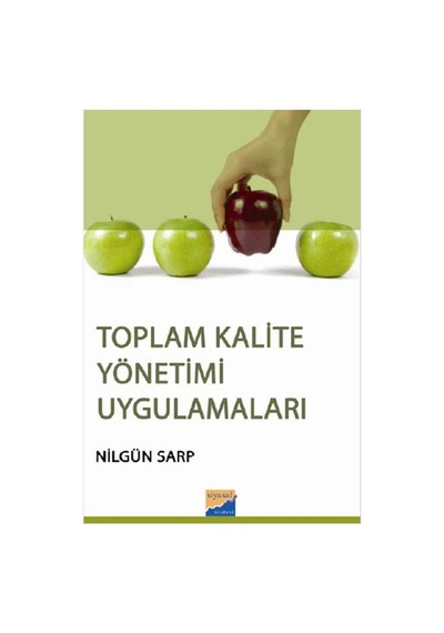 Toplam Kalite Yönetimi Uygulamaları - Nilgün Sarp - Siyasal Kitabevi