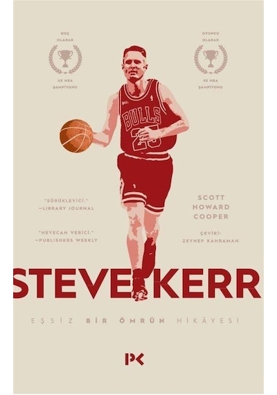 Steve Kerr - Eşşiz Bir Ömrün Hikayesi - Scott Howard Cooper - Profil Kitap