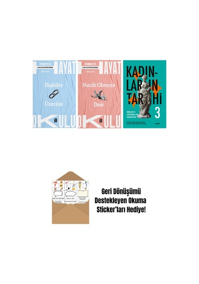 Hayat Okulu - İlişkiler Üzerine + Hayat Okulu - Nazik Olmaya Dair + Kadınların Tarihi 3 Ciltli + Okuma Sticker'ları