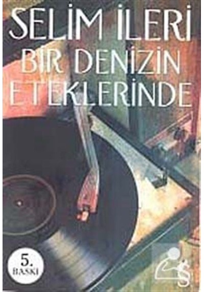 Bir Denizin Eteklerinde - Selim İleri - Everest Yayınları