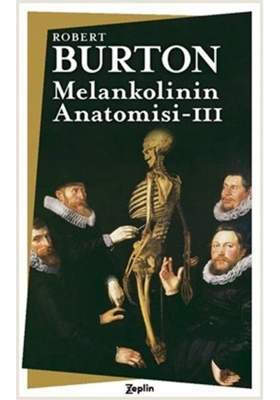 Melankolinin Anatomisi - 3. Cilt - Robert Burton - Zeplin Kitap