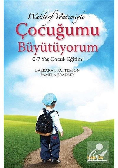 Waldorf Yöntemiyle Çocuğumu Büyütüyorum / Barbara J. Patterson